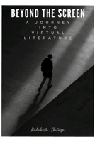 Beyond the Screen: A Journey into Virtual Literature 7596570291 Book Cover