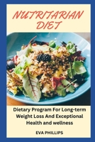 Nutritarian Diet: Dietary Program For Long-term Weight Loss And Exceptional Health and wellness B0F786RTPZ Book Cover