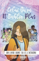 Celui Qu'On N'Oublia Plus: Un livre dont tu es l'héroïne B096TRVDH7 Book Cover
