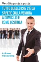 Vendita porta a porta: Tutto quello che c'è da sapere sulla vendita a domicilio e come gestirla 8831666762 Book Cover