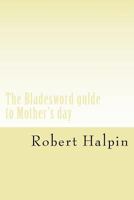 The Bladesword gulde to Mother's day 1544094981 Book Cover