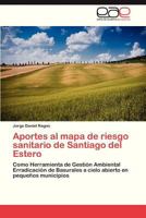 Aportes Al Mapa de Riesgo Sanitario de Santiago del Estero 3845493062 Book Cover