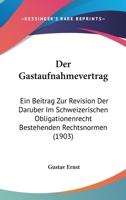 Der Gastaufnahmevertrag: Ein Beitrag Zur Revision Der Daruber Im Schweizerischen Obligationenrecht Bestehenden Rechtsnormen (1903) 1160433143 Book Cover