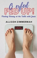 Overfed and Fed Up: Finding Freedom at the Table with Jesus B0GKWB66MX Book Cover