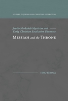 Messiah and the Throne: Jewish Merkabah Mysticism and Early Christian Exaltation Discourse 1948048175 Book Cover