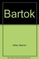 Bartok: His Life and Works (Master Musicians Series) 0195134001 Book Cover