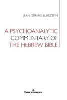 A Psychoanalytic Commentary of the Hebrew Bible B083XRVRVL Book Cover