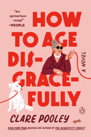 How to Age Disgracefully: A Novel 0143137948 Book Cover