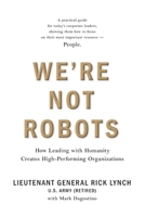 We’re Not Robots: How Leading with Humanity Creates High-Performing Organizations 173788335X Book Cover