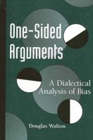 One-Sided Arguments: A Dialectical Analysis of Bias (Suny Series in Logic and Language) 0791442683 Book Cover