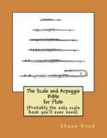 The Scale and Arpeggio Bible for Flute: (probably the Only Scale Book You'll Ever Need) 1499355815 Book Cover