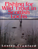 Fishing for Wild Trout in Scottish Lochs 1853105953 Book Cover