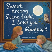 Sweet Dreams. Sleep Tight. I Love You. Goodnight. B0FL7K5RF6 Book Cover