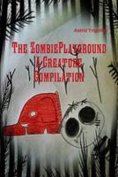 The Zombie Playground; A creature compilation 1502933950 Book Cover