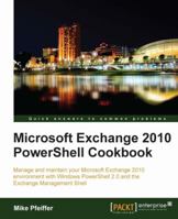Microsoft Exchange 2010 PowerShell Cookbook 1849682461 Book Cover