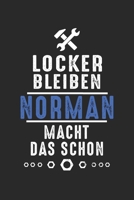 Locker bleiben Norman macht das schon: Notizbuch 120 Seiten f�r Handwerker Mechaniker Schrauber Bastler Hausmeister Notizen, Zeichnungen, Formeln Organizer Schreibheft Planer Tagebuch 170631115X Book Cover