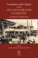 Commerce and Culture at the 1910 Japan-British Exhibition: Centenary Perspectives 9004229167 Book Cover