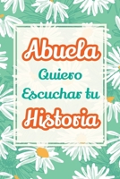 Abuela, Quiero Escuchar tu Historia: Háblame de tu vida: Historia familiar, recuerdos y vivencias escritas por una abuela (Recuerdos Y Momentos Para Atesorar) (Spanish Edition) 1963155718 Book Cover
