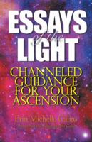 Essays of the Light: Channeled Guidance for Your Ascension 150436323X Book Cover