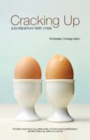 Cracking Up: A Postpartum Faith Crisis 0989672506 Book Cover