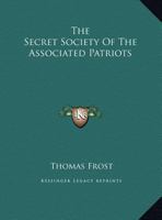 The Secret Society Of The Associated Patriots 1425459609 Book Cover