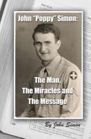 John Poppy Simon: The Man, the Miracles, and the Message 1419635891 Book Cover