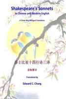 Shakespeare's Sonnets in Chinese and Modern English: A Three-Way Bilingual Translation 1544977921 Book Cover