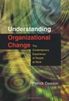 Understanding Organizational Change: The Contemporary Experience of People at Work 0761971602 Book Cover