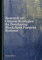 Research on Chinese Strategies for Developing Blockchain Payment Systems 1036448053 Book Cover