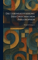 Die Lebensauffassung Der Griechischen Philosophen (German Edition) 1025605365 Book Cover