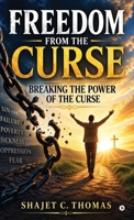 Freedom from the Curse: Breaking the Power of the Curse B0HLZS3Q3L Book Cover