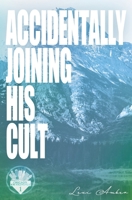 Accidentally Joining His Cult 1967235015 Book Cover