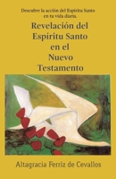 Revelaci�n del Esp�ritu Santo en el Nuevo Testamento: Descubre la acci�n del Esp�ritu Santo en tu vida diaria 1093276533 Book Cover