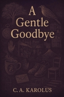 A Gentle Goodbye B0FM3DPTJJ Book Cover