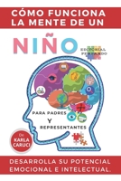 Cómo funciona la mente de un niño. Para padres y representantes: Desarrolla su potencial emocional e intelectual. (Autoayuda y crecimiento personal) B0942MSGHD Book Cover