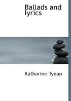 Ballads and lyrics 1146579683 Book Cover
