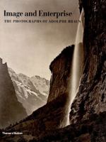 Image and Enterprise: The Photography of Adolphe Braun 0500542325 Book Cover