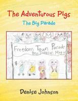 The Adventurous Pigs: The Big Parade 1524600172 Book Cover