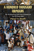 A Hundred Thousand Orphans; My Experience with the Children of the Eritrean War 143319984X Book Cover