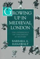 Growing Up in Medieval London: The Experience of Childhood in History 0195093844 Book Cover