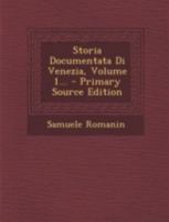 Storia Documentata Di Venezia, Volume 1... 1017793697 Book Cover