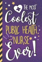 The Most Coolest Public Health Nurse Ever!: Unique Novelty Public Health Nurse Gifts for Women: Cute Purple Journal 167502474X Book Cover