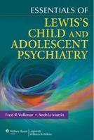 Essentials of Lewis's Child and Adolescent Psychiatry 0781775027 Book Cover