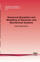 Numerical Simulation and Modelling of Electronic and Biochemical Systems (Foundations and Trends 1601983042 Book Cover