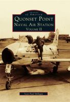 Quonset Point, Naval Air Station: Volume II (Images of America: Rhode Island) 0738500372 Book Cover