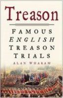 Treason: Famous English Treason Trials (History) 0750939184 Book Cover