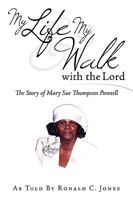 My Life & My Walk with the Lord: The Story of Mary Sue Thompson Pannell 1434347222 Book Cover