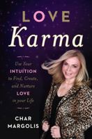 Love Karma: Use Your Intuition to Find, Create, and Nurture Love in Your Life 1402786638 Book Cover