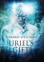 Uriel's Gift: A personal journey through instinct, intuition, research and revelation. 0987621734 Book Cover