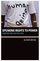 Speaking Rights to Power: Constructing Political Will 0199982678 Book Cover